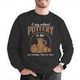 A Day Without Pottery Teacher Clay Kiln Ceramics Artist Men Women Men Graphic Sweatshirt, funny gift A Day Without Pottery Teacher Clay Kiln Ceramics Artist Men Women Men Graphic Sweatshirt, funny gift