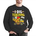 I Dig Teaching Dump Truck Construction Back School Teacher Men Graphic Sweatshirt, funny gift I Dig Teaching Dump Truck Construction Back School Teacher Men Graphic Sweatshirt, funny gift