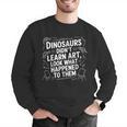 Dinosaurs Didn't Learn Art Artist Teacher Typography Men Graphic Sweatshirt, funny gift Dinosaurs Didn't Learn Art Artist Teacher Typography Men Graphic Sweatshirt, funny gift