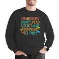 Dinosaurs Didnt Read Book Lover Boys Kids Teacher Men Graphic Sweatshirt, funny gift Dinosaurs Didnt Read Book Lover Boys Kids Teacher Men Graphic Sweatshirt, funny gift