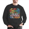 Dinosaurs Didnt Read Look What Happened To Them Cute Teacher Men Graphic Sweatshirt, funny gift Dinosaurs Didnt Read Look What Happened To Them Cute Teacher Men Graphic Sweatshirt, funny gift