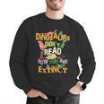 Dinosaurs Didn't Read Now They Are Extinct Reading Teacher Men Graphic Sweatshirt, funny gift Dinosaurs Didn't Read Now They Are Extinct Reading Teacher Men Graphic Sweatshirt, funny gift