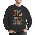 What Are We Doing Today PE Teacher Men Graphic Sweatshirt, Pe Teacher Sweatshirts, funny gift What Are We Doing Today PE Teacher Men Graphic Sweatshirt, Pe Teacher Sweatshirts, funny gift