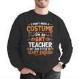 I Don't Need a Costume I'm An Art Teacher Retro Halloween Men Graphic Sweatshirt, funny gift