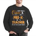 I Don't Need A Costume I'm A Pre-K Teacher Halloween Men Women Men Graphic Sweatshirt, funny gift I Don't Need A Costume I'm A Pre-K Teacher Halloween Men Women Men Graphic Sweatshirt, funny gift