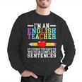 Im English Teacher You Have To Write In Complete Sentences Men Graphic Sweatshirt, English Teacher Sweatshirts, funny gift
