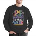 English Teaching ENL Teacher Language Is What We Do Men Graphic Sweatshirt, English Teacher Sweatshirts, funny gift English Teaching ENL Teacher Language Is What We Do Men Graphic Sweatshirt, English Teacher Sweatshirts, funny gift