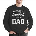 My Favorite Teacher Calls Me Dad Shirt Father's Day For Men Kids Men Graphic Sweatshirt, funny gift My Favorite Teacher Calls Me Dad Shirt Father's Day For Men Kids Men Graphic Sweatshirt, funny gift