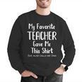 My Favorite Teacher Gave Me This Shirt Dad Daughter Men Graphic Sweatshirt, funny gift My Favorite Teacher Gave Me This Shirt Dad Daughter Men Graphic Sweatshirt, funny gift