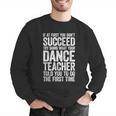 If At First You Don't Succeed Dance Teacher Shirt Men Women Men Graphic Sweatshirt, funny gift