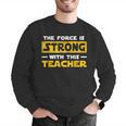 The Force Strong With This Teacher Men Women Kids Men Graphic Sweatshirt, funny gift The Force Strong With This Teacher Men Women Kids Men Graphic Sweatshirt, funny gift
