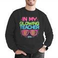 In My Glowing Teacher Era Groovy Colorful Bright Men Graphic Sweatshirt, Groovy Teacher Sweatshirts, funny gift In My Glowing Teacher Era Groovy Colorful Bright Men Graphic Sweatshirt, Groovy Teacher Sweatshirts, funny gift