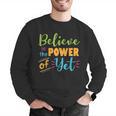 Growth Mindset Teacher Believe In The Power Of Yet Men Graphic Sweatshirt, funny gift Growth Mindset Teacher Believe In The Power Of Yet Men Graphic Sweatshirt, funny gift