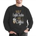 Half Coffee Half English Teacher English Teacher Men Women Men Graphic Sweatshirt, English Teacher Sweatshirts, funny gift Half Coffee Half English Teacher English Teacher Men Women Men Graphic Sweatshirt, English Teacher Sweatshirts, funny gift