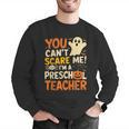 Halloween Preschool Teacher You Can't Scare Me Im A Teacher Men Graphic Sweatshirt, funny gift Halloween Preschool Teacher You Can't Scare Me Im A Teacher Men Graphic Sweatshirt, funny gift