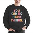 You Can Do Hard Things Teacher For Men Women Girls Kids Men Graphic Sweatshirt, funny gift You Can Do Hard Things Teacher For Men Women Girls Kids Men Graphic Sweatshirt, funny gift