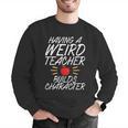 Having a Weird Teacher Builds Character School Teacher Men Graphic Sweatshirt, funny gift Having a Weird Teacher Builds Character School Teacher Men Graphic Sweatshirt, funny gift