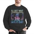 I'Ll Just Wait Until It's Quiet Skeleton Messy Bun Teacher Men Graphic Sweatshirt, funny gift I'Ll Just Wait Until It's Quiet Skeleton Messy Bun Teacher Men Graphic Sweatshirt, funny gift