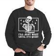 I'Ll Just Wait Until It's Quiet Teacher Men Women Men Graphic Sweatshirt, funny gift I'Ll Just Wait Until It's Quiet Teacher Men Women Men Graphic Sweatshirt, funny gift