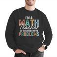 I'm A Math Teacher Of Course I Have Problems Back To School Men Graphic Sweatshirt, funny gift I'm A Math Teacher Of Course I Have Problems Back To School Men Graphic Sweatshirt, funny gift