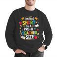 I'm Not Short I'm A Pre-K Teacher Size Back To School Men Graphic Sweatshirt, funny gift