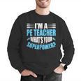 I'm A PE Teacher What's Your Superpower Physical Education Men Graphic Sweatshirt, Pe Teacher Sweatshirts, funny gift I'm A PE Teacher What's Your Superpower Physical Education Men Graphic Sweatshirt, Pe Teacher Sweatshirts, funny gift