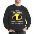 I'm a Teacher What's Your Superpower Teacher Men Graphic Sweatshirt, funny gift I'm a Teacher What's Your Superpower Teacher Men Graphic Sweatshirt, funny gift