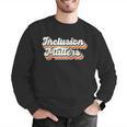 Inclusion Matters Special Education Sped Teacher Vintage Men Graphic Sweatshirt, funny gift Inclusion Matters Special Education Sped Teacher Vintage Men Graphic Sweatshirt, funny gift
