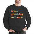 It's A Good Day To Dance Dance Teacher Dancing Dancer Men Graphic Sweatshirt, funny gift It's A Good Day To Dance Dance Teacher Dancing Dancer Men Graphic Sweatshirt, funny gift