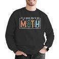 I'Ts A Good Day To Do Math Back To School Math Teacher Men Graphic Sweatshirt, funny gift I'Ts A Good Day To Do Math Back To School Math Teacher Men Graphic Sweatshirt, funny gift
