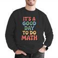 It's A Good Day To Do Math Retro Math Teacher Student Men Graphic Sweatshirt, funny gift It's A Good Day To Do Math Retro Math Teacher Student Men Graphic Sweatshirt, funny gift