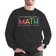 Its A Good Day To Do Math Test Day Testing Math Teachers Kid Men Graphic Sweatshirt, funny gift