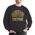 It's A Good Day To Teach Theatre Drama Club School Teacher Men Graphic Sweatshirt, funny gift