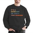 It's a Good Day To Teach Tiny Humans I Teacher Men Graphic Sweatshirt, funny gift It's a Good Day To Teach Tiny Humans I Teacher Men Graphic Sweatshirt, funny gift