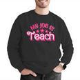 My Job Is Teach Pink Retro Female Teacher Life Women Men Graphic Sweatshirt, funny gift My Job Is Teach Pink Retro Female Teacher Life Women Men Graphic Sweatshirt, funny gift