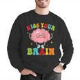 Kiss Your Brain Calm Mindset Teacher Kids Boys Girls Women Men Graphic Sweatshirt, funny gift Kiss Your Brain Calm Mindset Teacher Kids Boys Girls Women Men Graphic Sweatshirt, funny gift