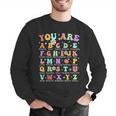 You Are Letters Alphabet Learn ABCs Inspiration Teacher Life Men Graphic Sweatshirt, funny gift