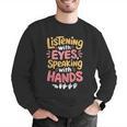 Listening With Eyes ASL Teacher Deaf People ASL Interpreter Men Graphic Sweatshirt, funny gift Listening With Eyes ASL Teacher Deaf People ASL Interpreter Men Graphic Sweatshirt, funny gift