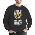 I Look At Maps And i Know Things Teacher Geographer Men Graphic Sweatshirt, funny gift