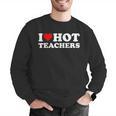 I Love Hot Teachers Men Graphic Sweatshirt, funny gift