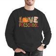Love Preschool Happy Fall Thanksgiving Women Teacher Men Graphic Sweatshirt, funny gift Love Preschool Happy Fall Thanksgiving Women Teacher Men Graphic Sweatshirt, funny gift