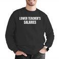 Lower Teacher Salaries Men Graphic Sweatshirt, funny gift