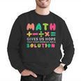 Math Gives Us Hope That Every Problem Has A Solution Teacher For Men Women Girls Kids Men Graphic Sweatshirt, funny gift Math Gives Us Hope That Every Problem Has A Solution Teacher For Men Women Girls Kids Men Graphic Sweatshirt, funny gift