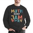 Math Is My Jam School Mathematics Women Men Math Teacher Men Graphic Sweatshirt, funny gift Math Is My Jam School Mathematics Women Men Math Teacher Men Graphic Sweatshirt, funny gift