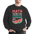 Math Only Place Where People Buy 66 Watermelons Teacher Joke Men Graphic Sweatshirt, funny gift Math Only Place Where People Buy 66 Watermelons Teacher Joke Men Graphic Sweatshirt, funny gift