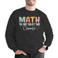 Math The Only Subject That Counts Cute Teacher Educator Men Graphic Sweatshirt, funny gift Math The Only Subject That Counts Cute Teacher Educator Men Graphic Sweatshirt, funny gift