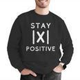 Math Teacher Appreciation Stay Positive Absolute Value Men Graphic Sweatshirt, funny gift