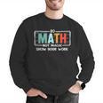 Math Teacher Do Math Not Magic Show Your Work Men Graphic Sweatshirt, funny gift Math Teacher Do Math Not Magic Show Your Work Men Graphic Sweatshirt, funny gift