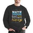 Math Teachers Aren't Mean Sayings Mathematics School Men Graphic Sweatshirt, funny gift Math Teachers Aren't Mean Sayings Mathematics School Men Graphic Sweatshirt, funny gift
