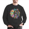 Math Is Tough But So Are You Back To School Math Teacher Kid Men Graphic Sweatshirt, funny gift